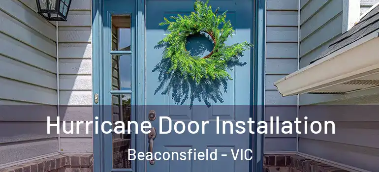  Hurricane Door Installation Beaconsfield - VIC
