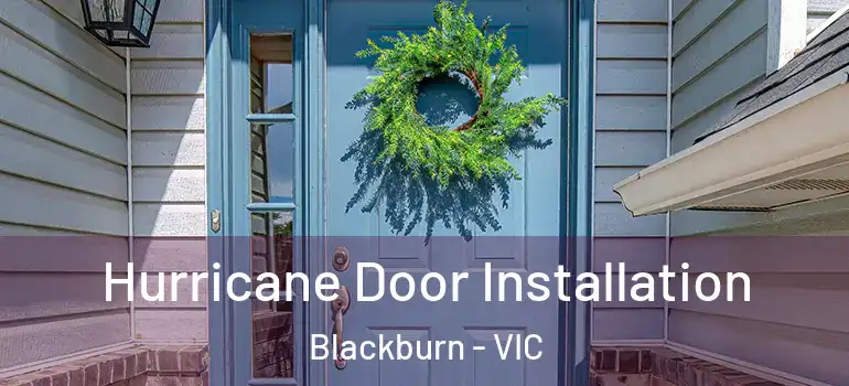 Hurricane Door Installation Blackburn - VIC