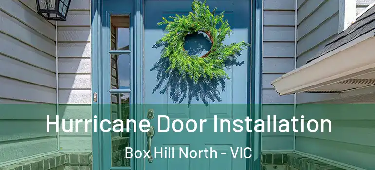 Hurricane Door Installation Box Hill North - VIC