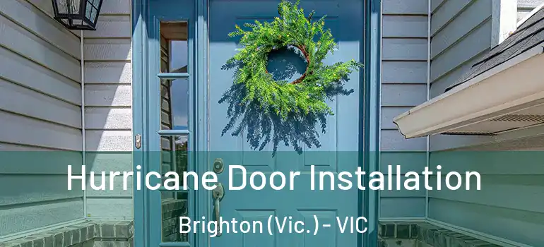 Hurricane Door Installation Brighton (Vic.) - VIC
