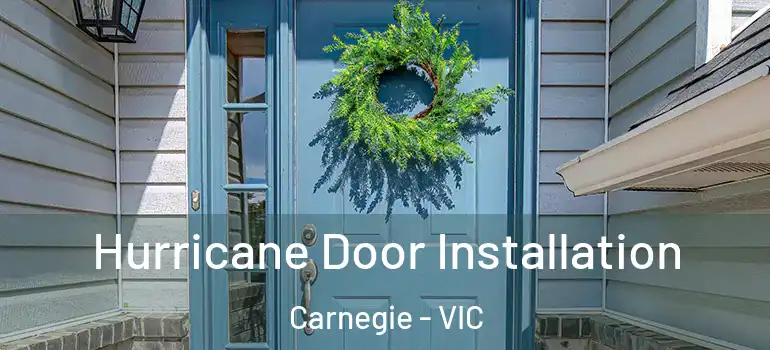 Hurricane Door Installation Carnegie - VIC