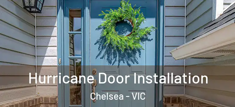 Hurricane Door Installation Chelsea - VIC