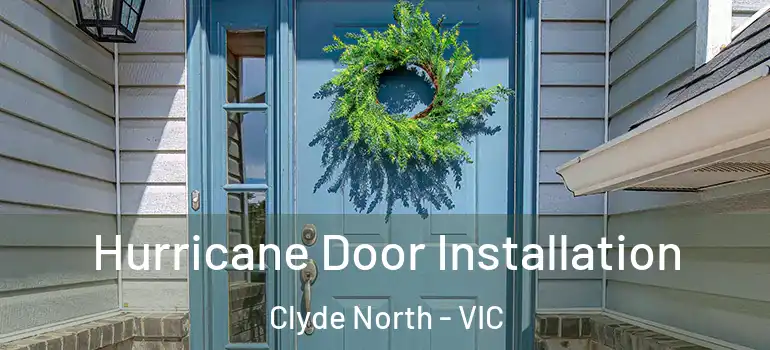 Hurricane Door Installation Clyde North - VIC