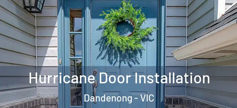 Hurricane Door Installation Dandenong - VIC