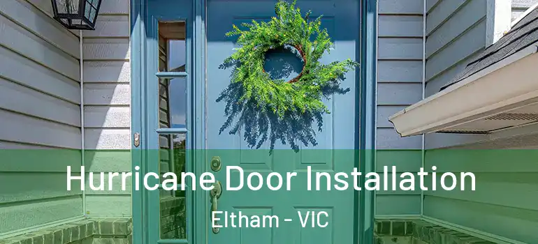 Hurricane Door Installation Eltham - VIC