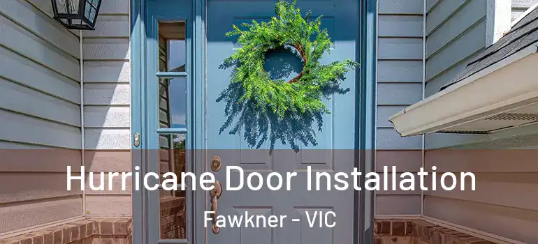 Hurricane Door Installation Fawkner - VIC