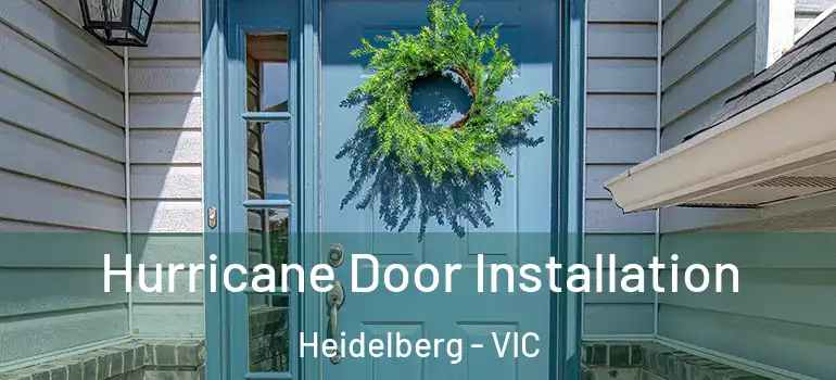 Hurricane Door Installation Heidelberg - VIC