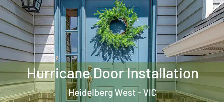 Hurricane Door Installation Heidelberg West - VIC