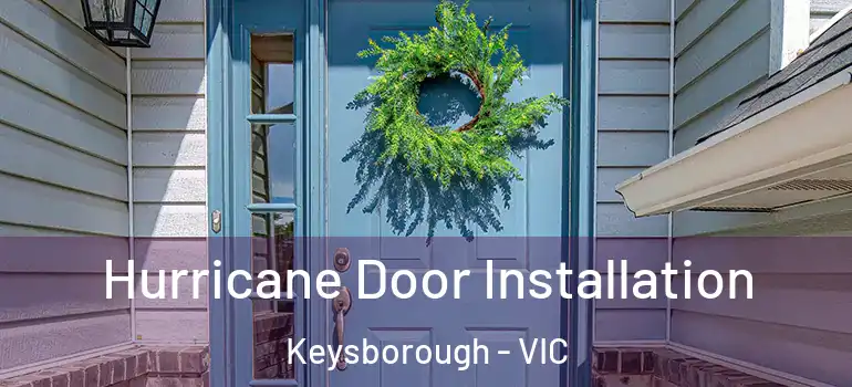 Hurricane Door Installation Keysborough - VIC