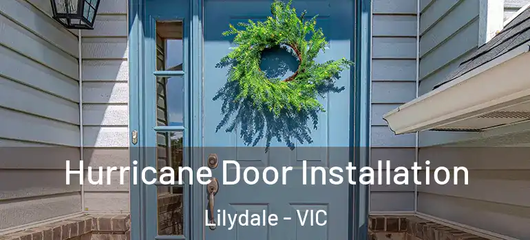 Hurricane Door Installation Lilydale - VIC