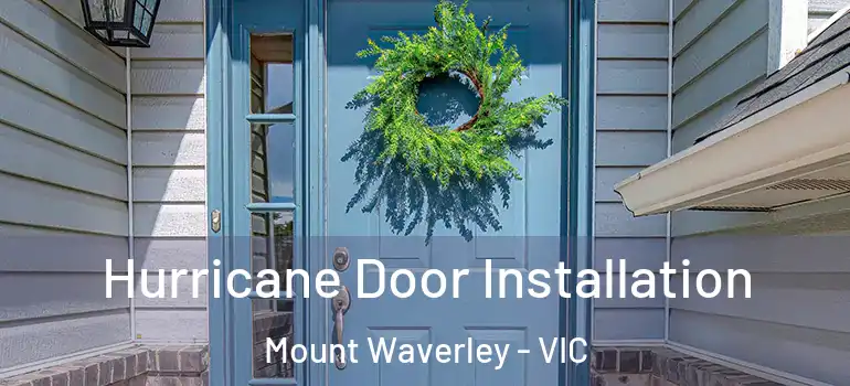 Hurricane Door Installation Mount Waverley - VIC