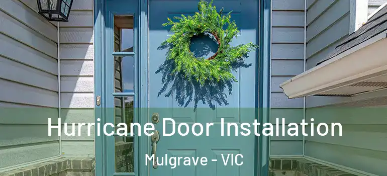 Hurricane Door Installation Mulgrave - VIC