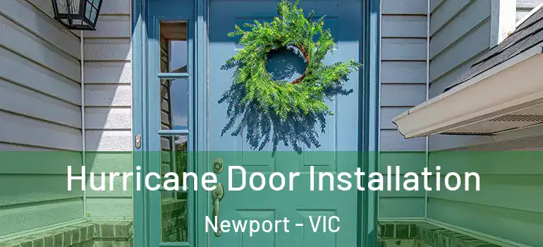 Hurricane Door Installation Newport - VIC