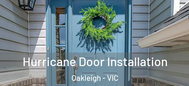 Hurricane Door Installation Oakleigh - VIC