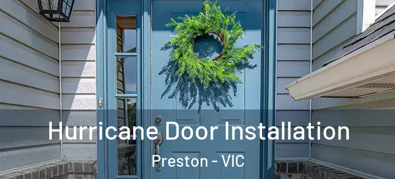 Hurricane Door Installation Preston - VIC