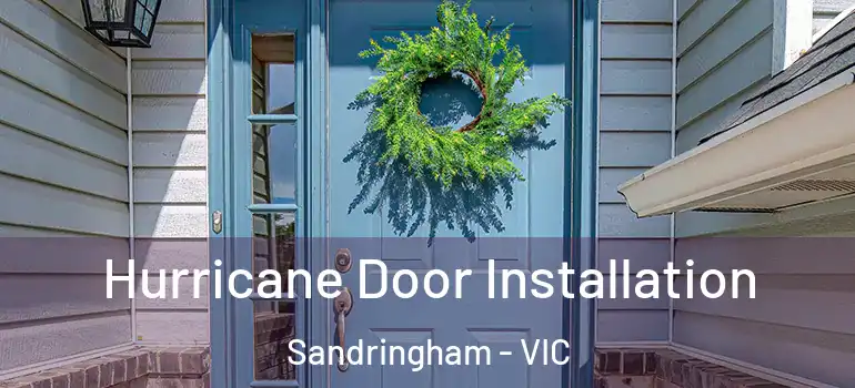 Hurricane Door Installation Sandringham - VIC