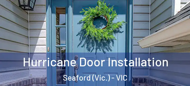 Hurricane Door Installation Seaford (Vic.) - VIC
