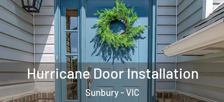 Hurricane Door Installation Sunbury - VIC