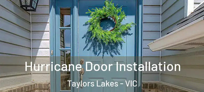 Hurricane Door Installation Taylors Lakes - VIC