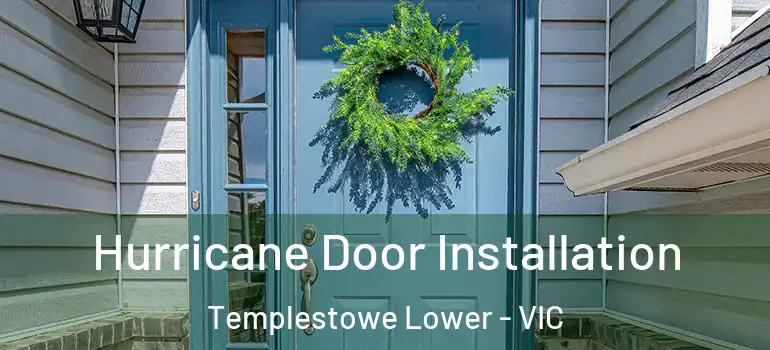 Hurricane Door Installation Templestowe Lower - VIC