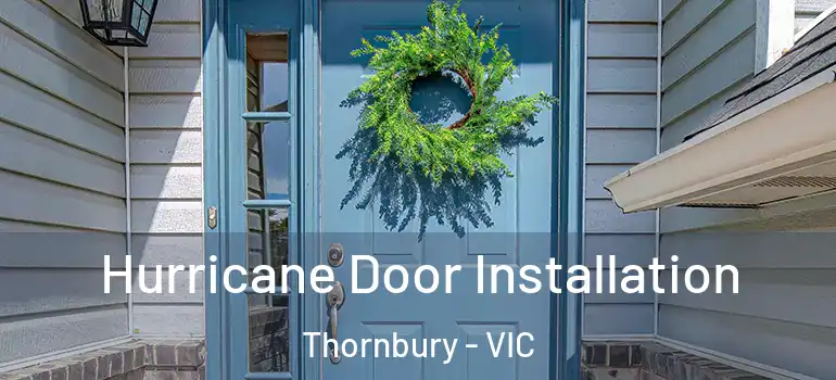 Hurricane Door Installation Thornbury - VIC