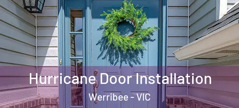 Hurricane Door Installation Werribee - VIC