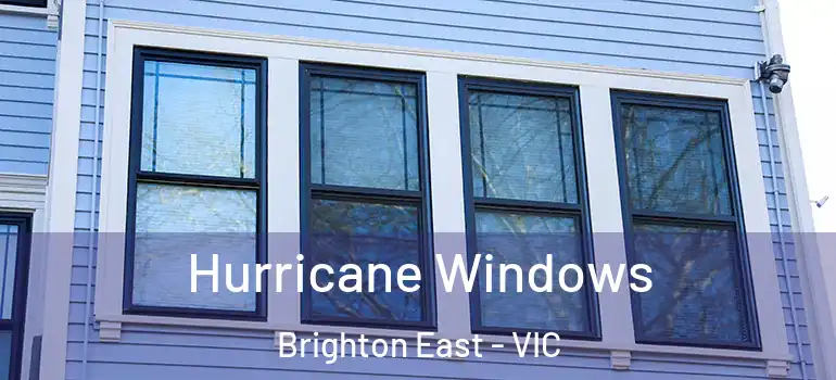 Hurricane Windows Brighton East - VIC