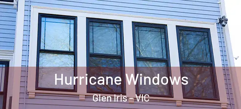 Hurricane Windows Glen Iris - VIC