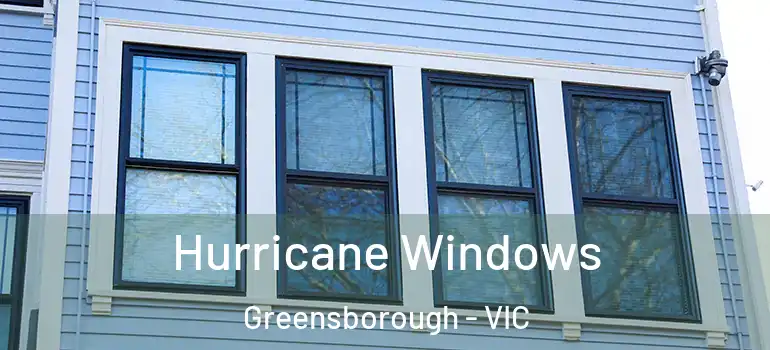 Hurricane Windows Greensborough - VIC