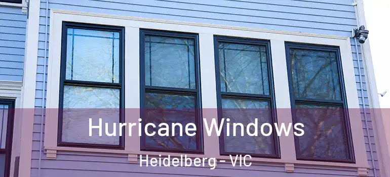 Hurricane Windows Heidelberg - VIC