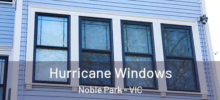 Hurricane Windows Noble Park - VIC