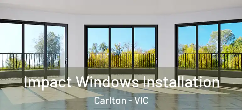Impact Windows Installation Carlton - VIC