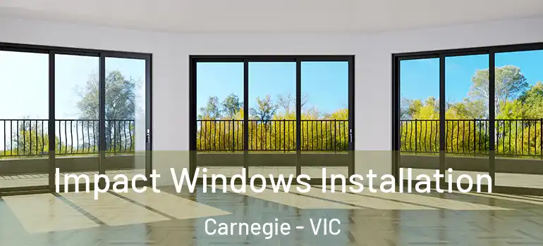 Impact Windows Installation Carnegie - VIC