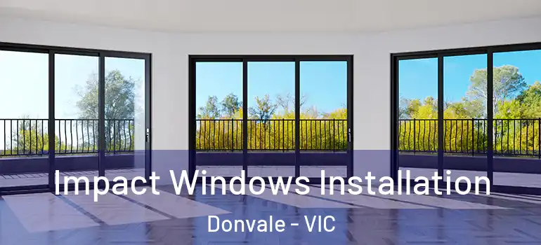 Impact Windows Installation Donvale - VIC