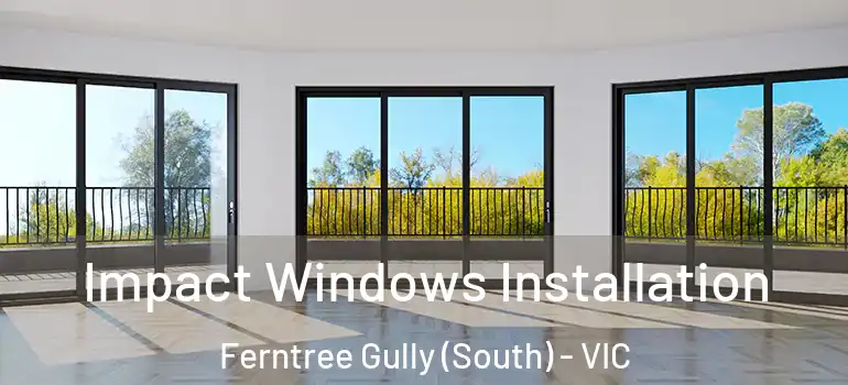 Impact Windows Installation Ferntree Gully (South) - VIC