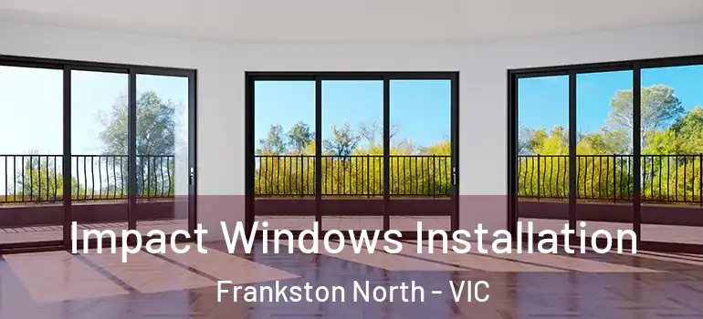 Impact Windows Installation Frankston North - VIC