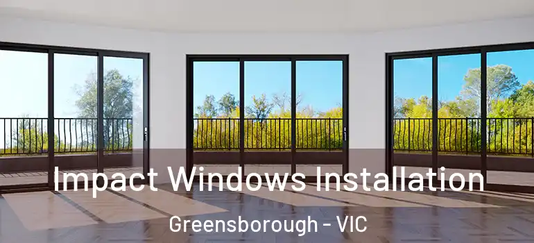 Impact Windows Installation Greensborough - VIC