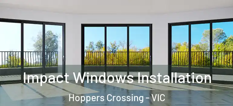 Impact Windows Installation Hoppers Crossing - VIC