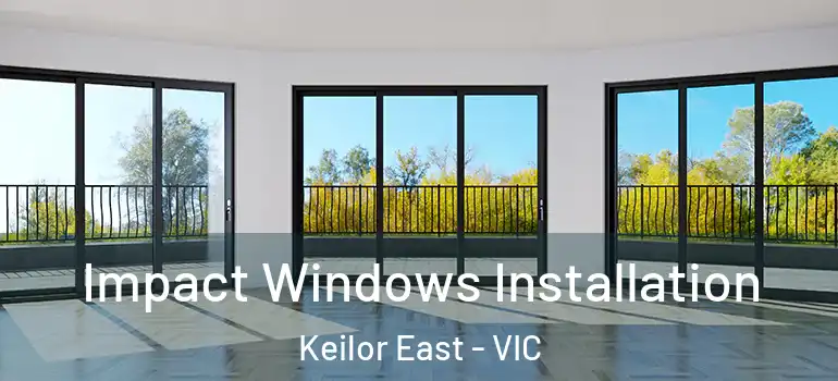 Impact Windows Installation Keilor East - VIC