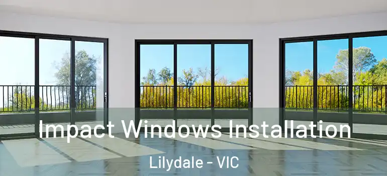 Impact Windows Installation Lilydale - VIC