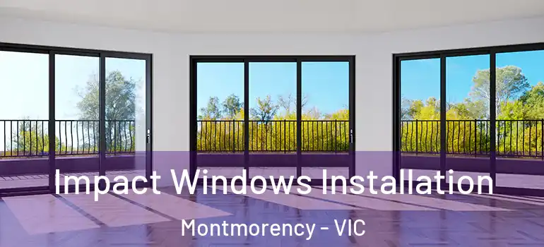 Impact Windows Installation Montmorency - VIC