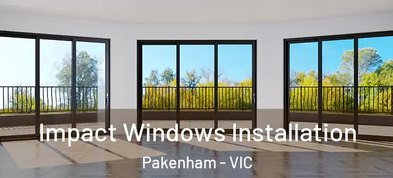  Impact Windows Installation Pakenham - VIC