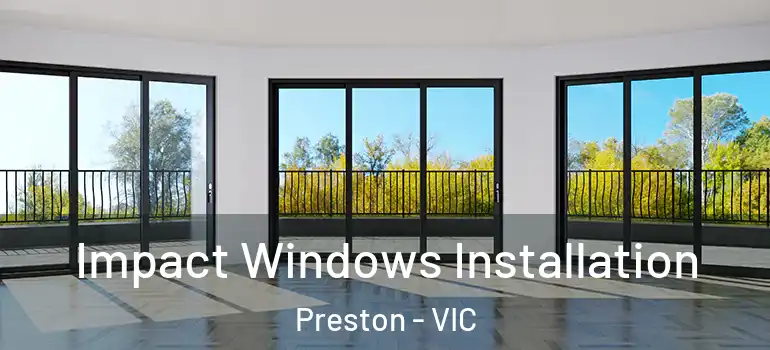 Impact Windows Installation Preston - VIC