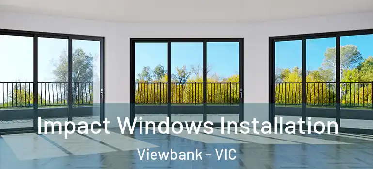 Impact Windows Installation Viewbank - VIC