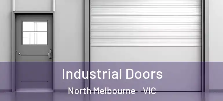 Industrial Doors North Melbourne - VIC