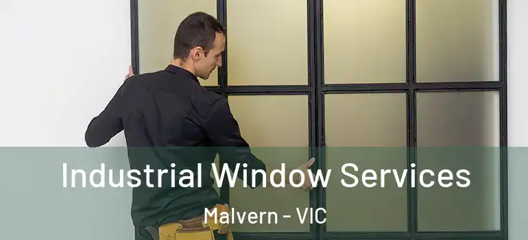 Industrial Window Services Malvern - VIC