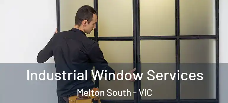  Industrial Window Services Melton South - VIC