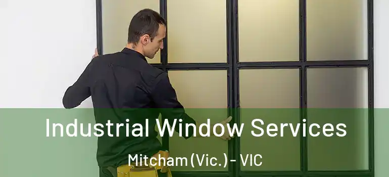 Industrial Window Services Mitcham (Vic.) - VIC