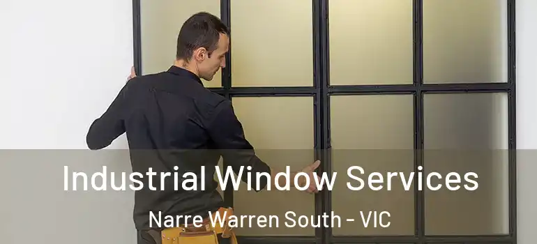 Industrial Window Services Narre Warren South - VIC