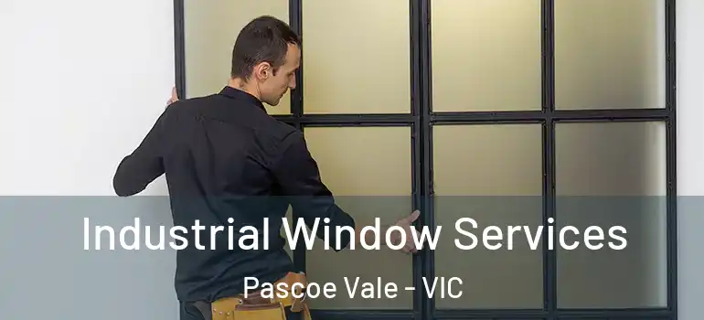  Industrial Window Services Pascoe Vale - VIC